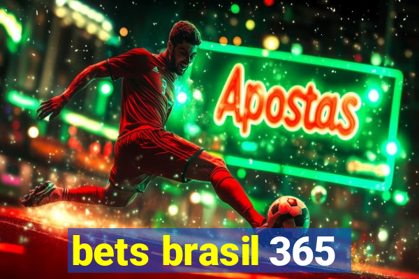 bets brasil 365